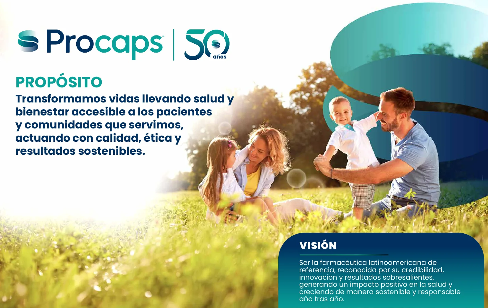 Propósito: transformamos vidas llevando salud y bienestar accesible a los pacientes y comunidades que servimos, actuando con calidad, ética y resultados sostenibles. Visión: ser la farmacéutica latinoamericana de referencia, reconocida por su credibilidad, innovación y resultados sobresalientes, generando un impacto positivo en la salud y creciendo de manera sostenible y responsable año tras año.